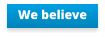 We believe