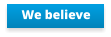We believe